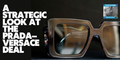 Strengthening vs. Expanding: A Strategic Look at the Prada–Versace Deal